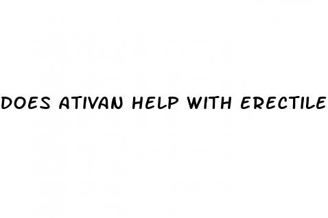 does ativan help with erectile dysfunction