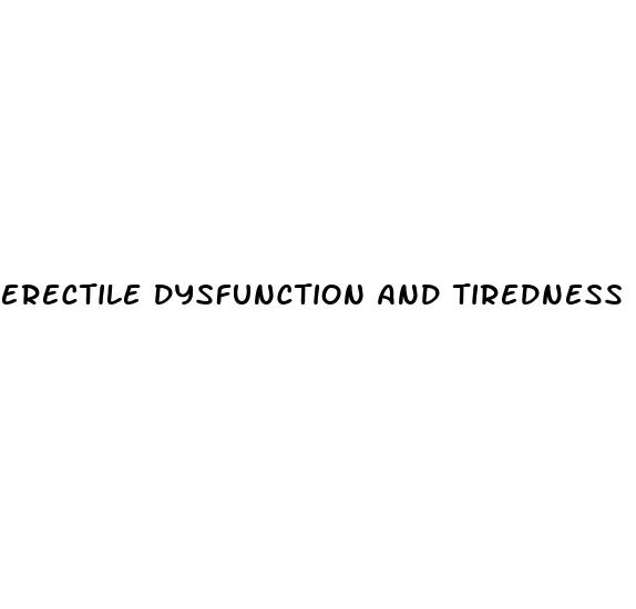 erectile dysfunction and tiredness