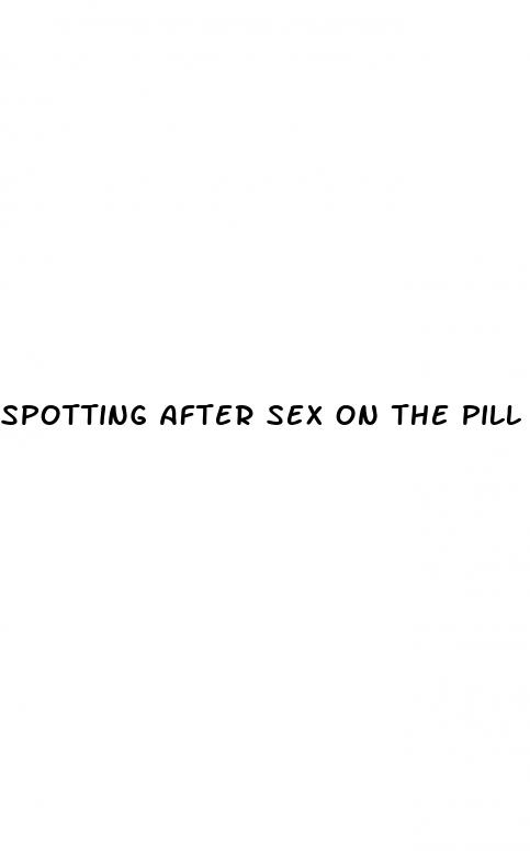 spotting after sex on the pill