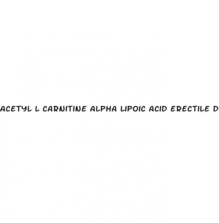 acetyl l carnitine alpha lipoic acid erectile dysfunction