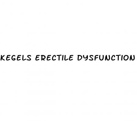 kegels erectile dysfunction reddit