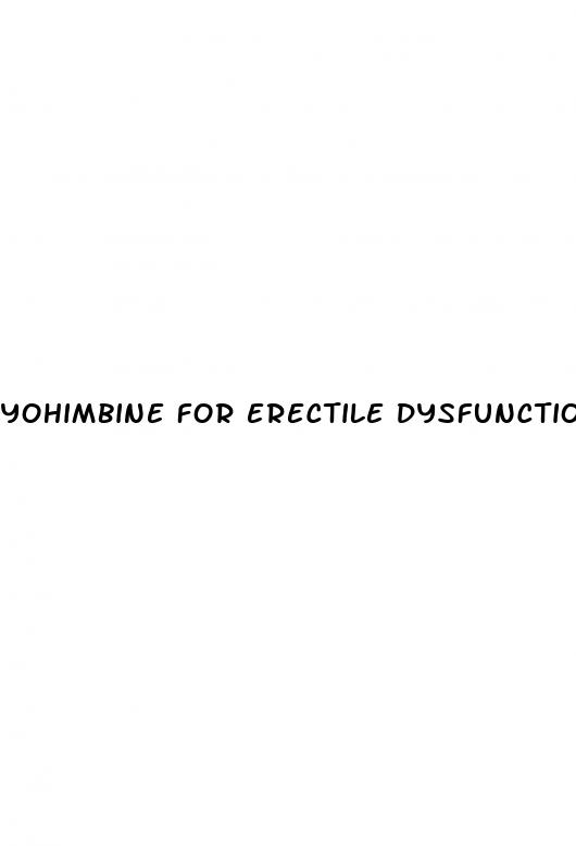 yohimbine for erectile dysfunction