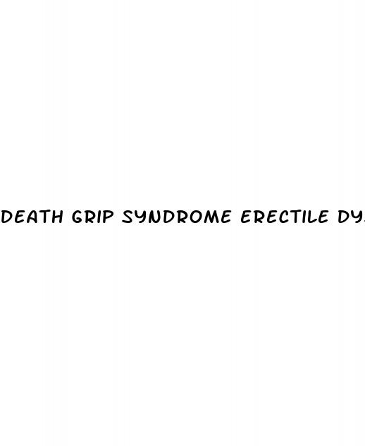 death grip syndrome erectile dysfunction