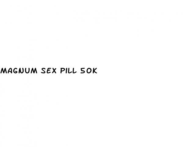 magnum sex pill 50k