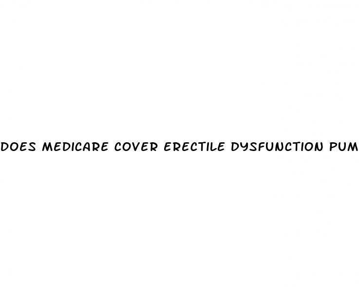 does medicare cover erectile dysfunction pumps after prostatectomy