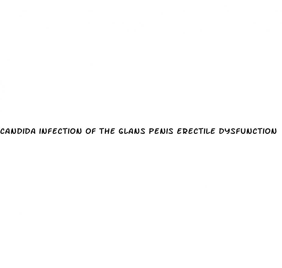 candida infection of the glans penis erectile dysfunction