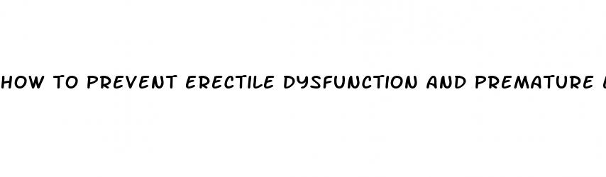 how to prevent erectile dysfunction and premature ejaculation