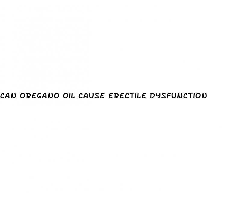 can oregano oil cause erectile dysfunction