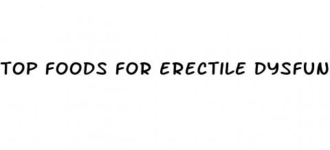 top foods for erectile dysfunction