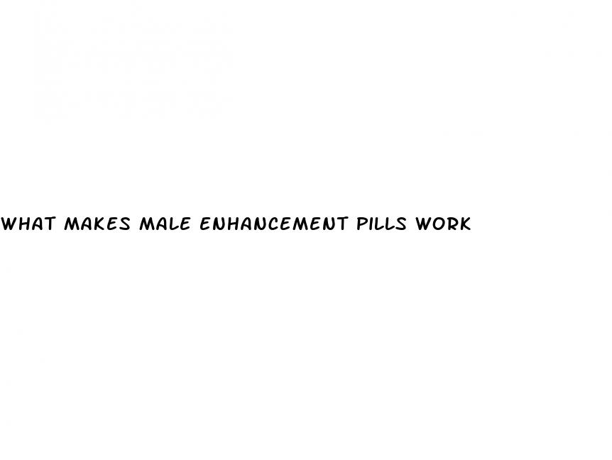 what makes male enhancement pills work