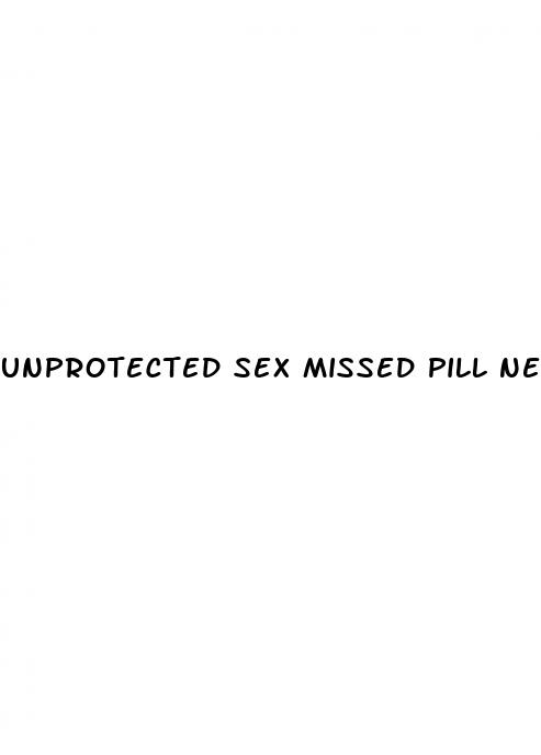 unprotected sex missed pill next day