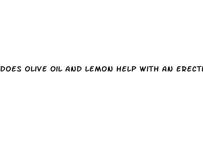 does olive oil and lemon help with an erectile dysfunction