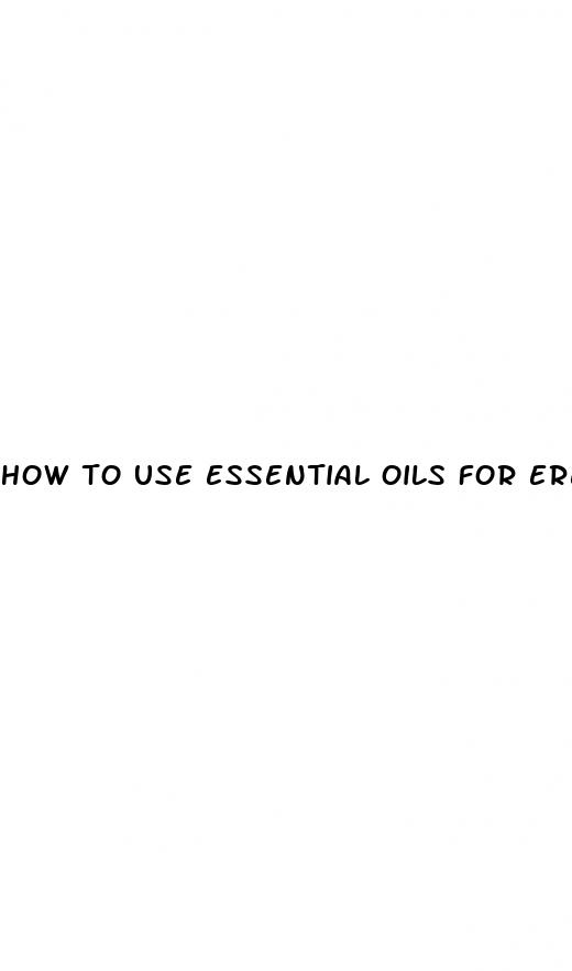 how to use essential oils for erectile dysfunction