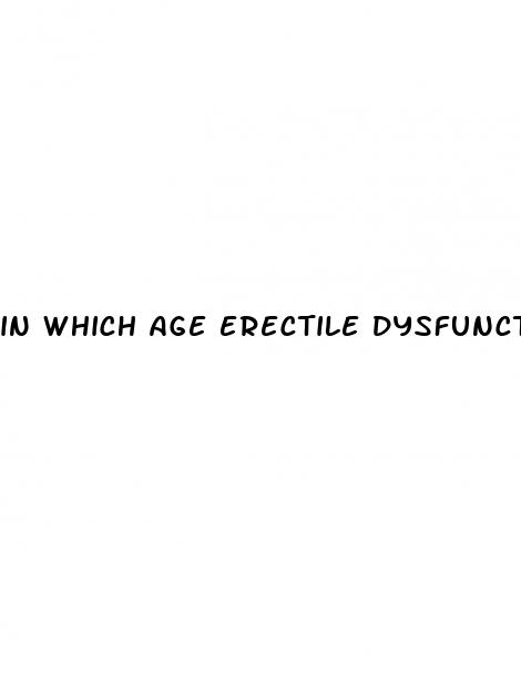 in which age erectile dysfunction