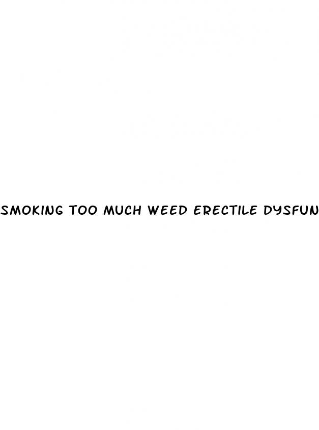 smoking too much weed erectile dysfunction