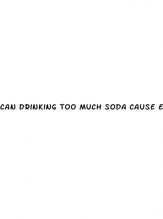 can drinking too much soda cause erectile dysfunction