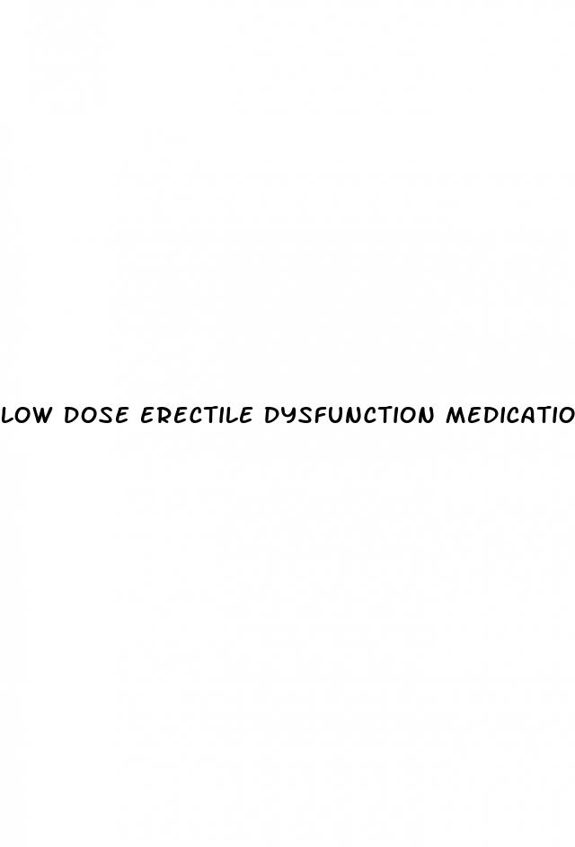 low dose erectile dysfunction medication