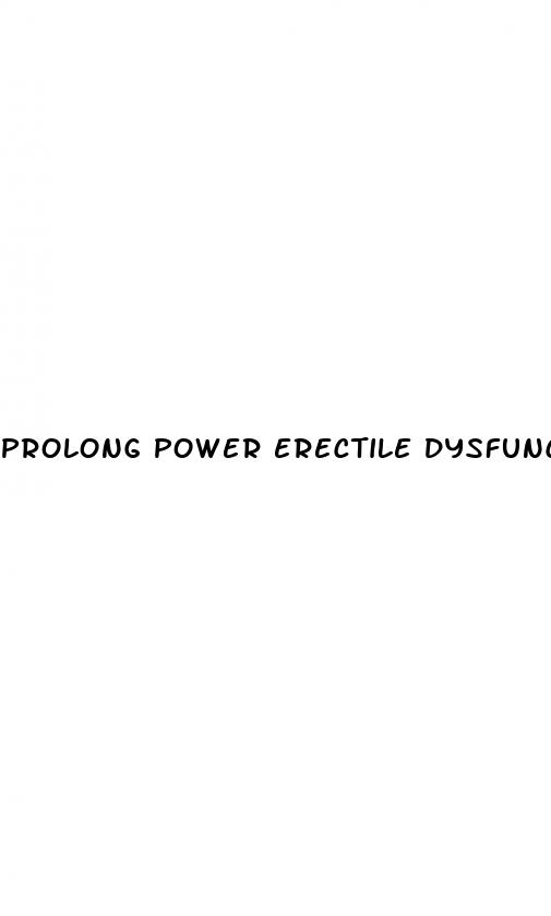 prolong power erectile dysfunction