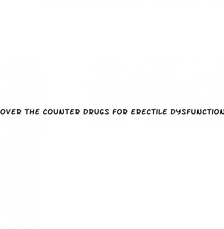 over the counter drugs for erectile dysfunction