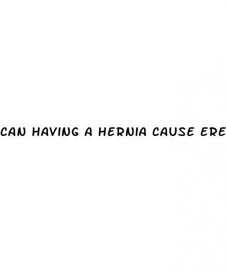 can having a hernia cause erectile dysfunction