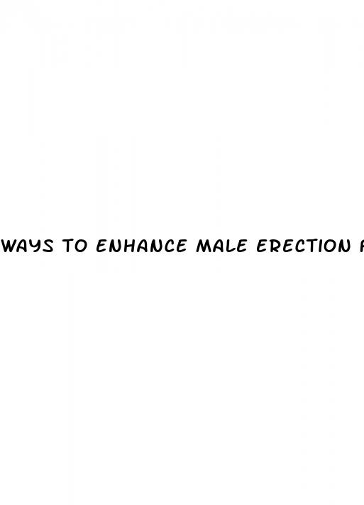 ways to enhance male erection for men over 50