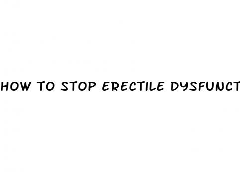 how to stop erectile dysfunction anxiety