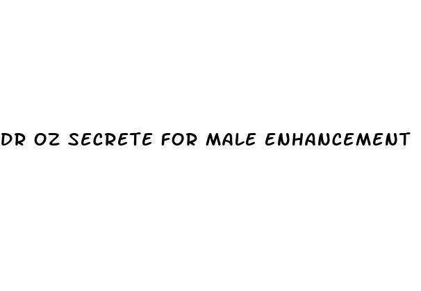 dr oz secrete for male enhancement