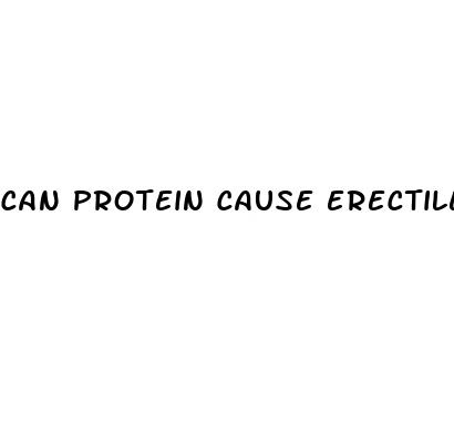 can protein cause erectile dysfunction