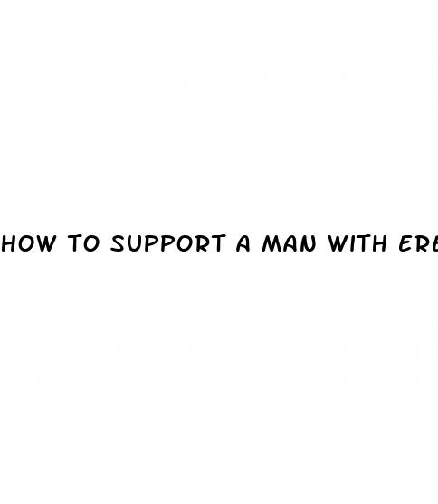 how to support a man with erectile dysfunction