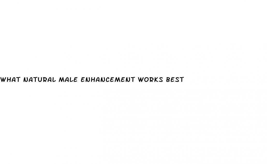 what natural male enhancement works best