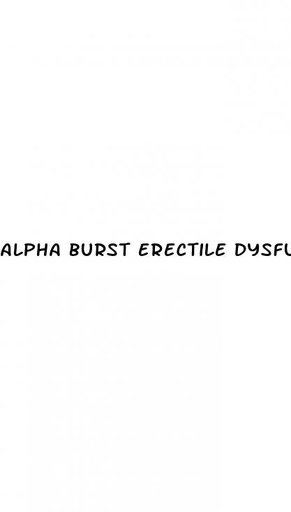 alpha burst erectile dysfunction pills