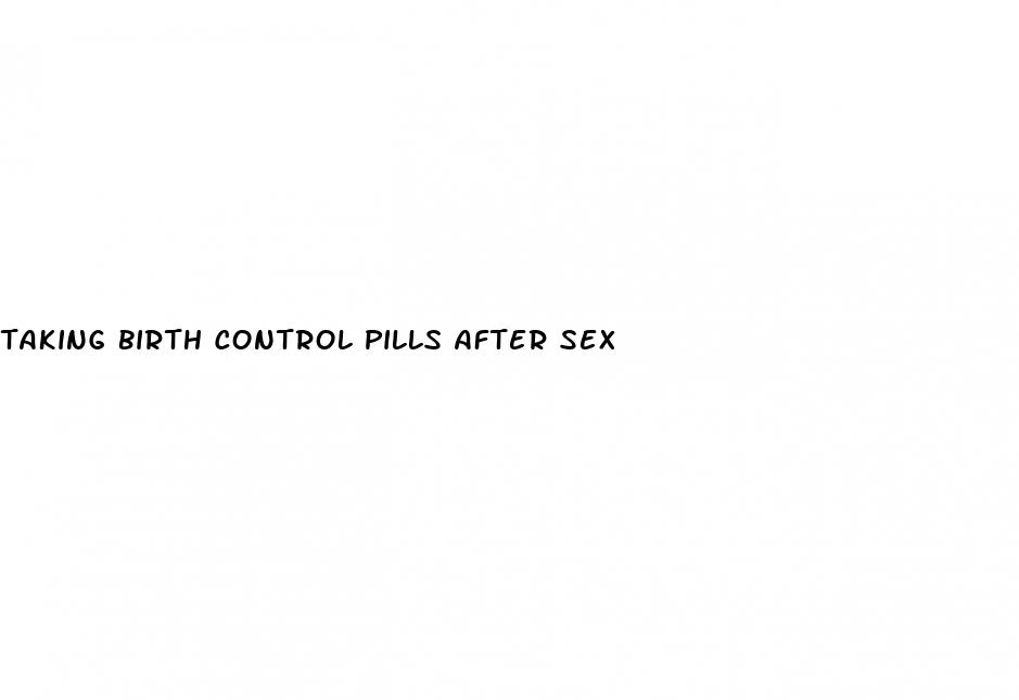 taking birth control pills after sex