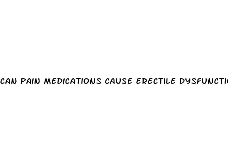 can pain medications cause erectile dysfunction