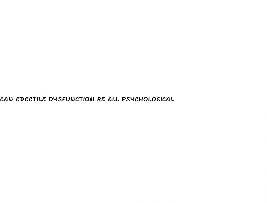 can erectile dysfunction be all psychological