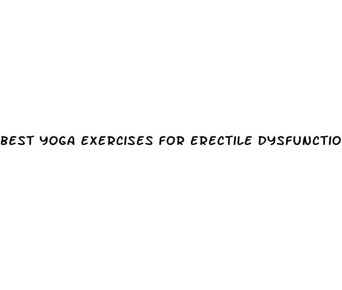 best yoga exercises for erectile dysfunction