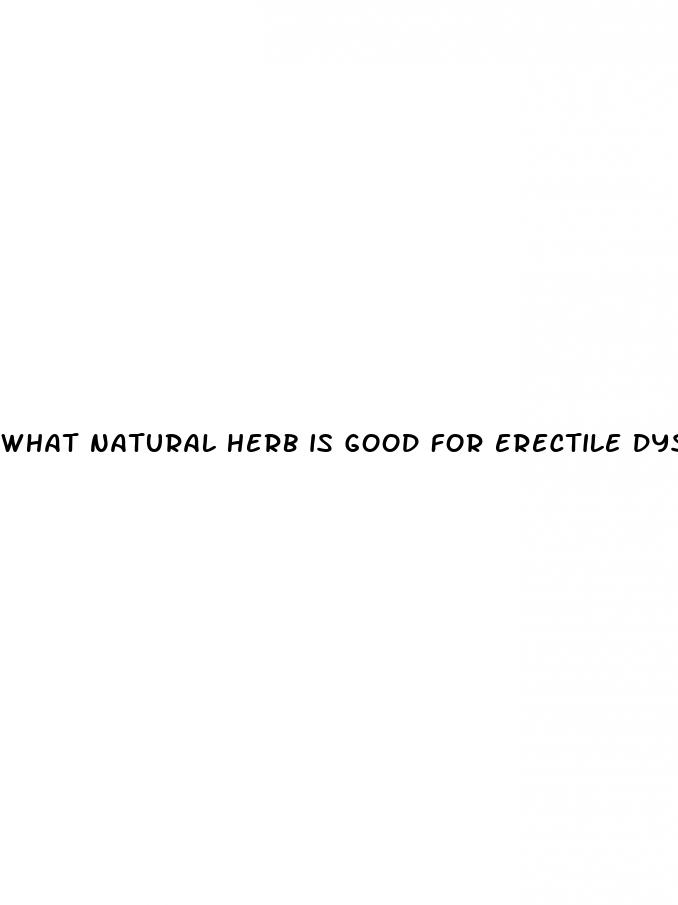 what natural herb is good for erectile dysfunction