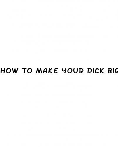 how to make your dick bigger natrually