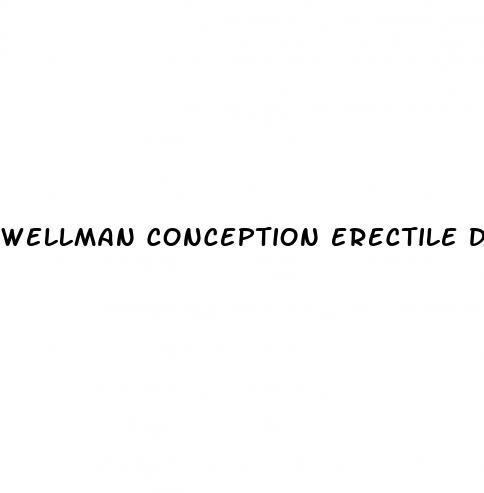 wellman conception erectile dysfunction