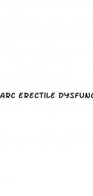 arc erectile dysfunction