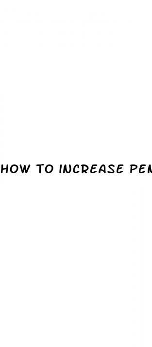 how to increase penis size with no pills