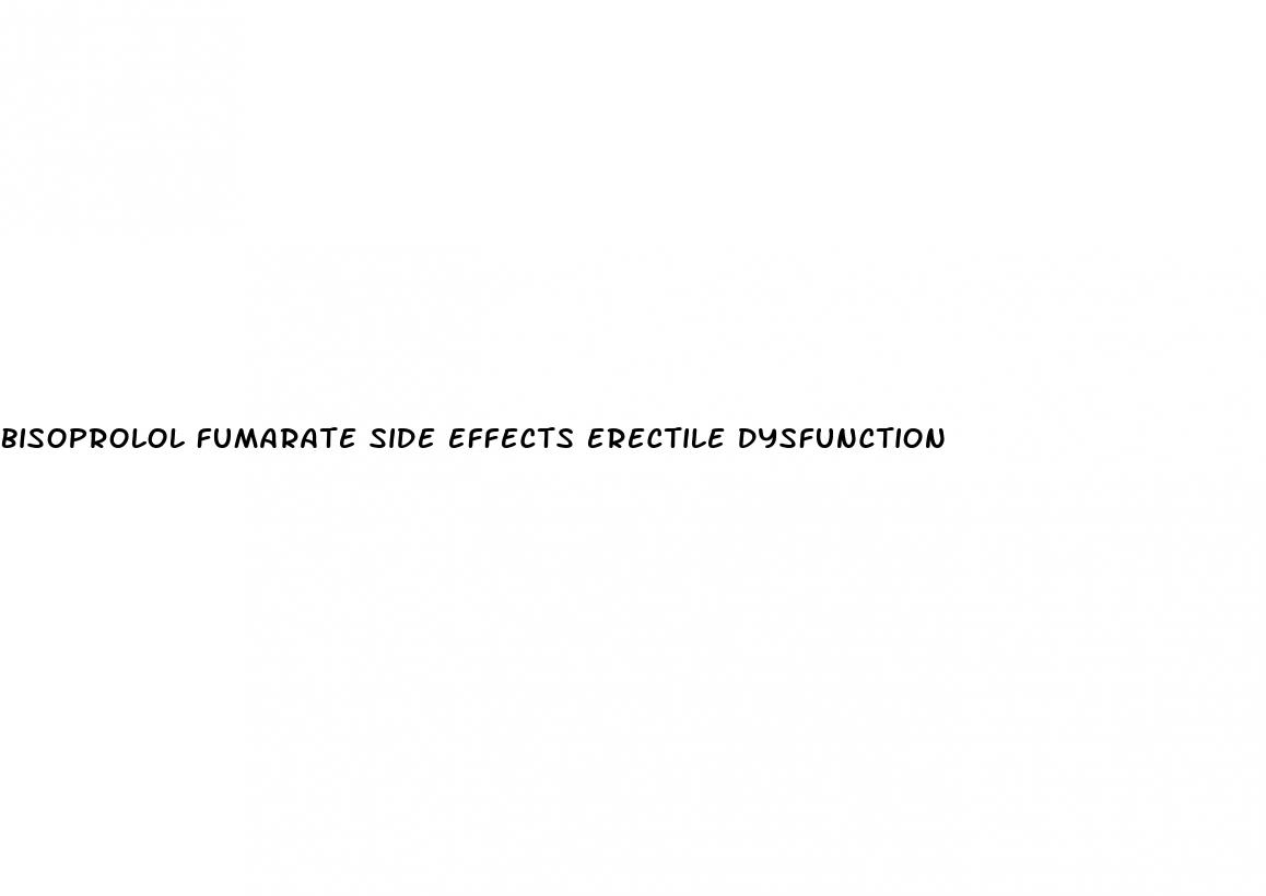 bisoprolol fumarate side effects erectile dysfunction