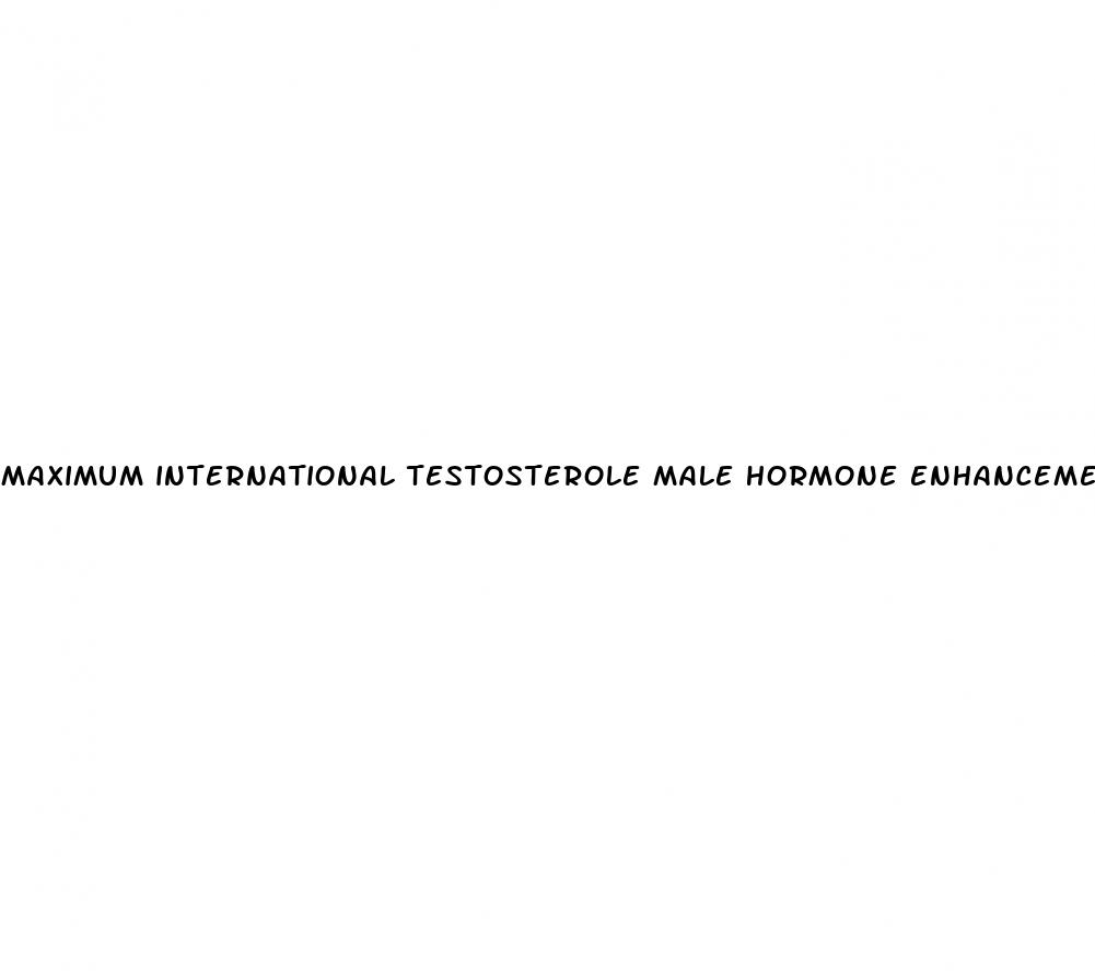 maximum international testosterole male hormone enhancement formula