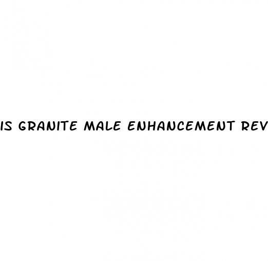 is granite male enhancement reviews