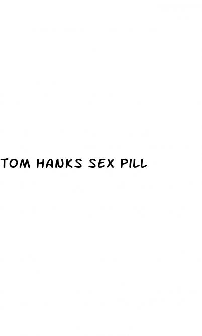 tom hanks sex pill