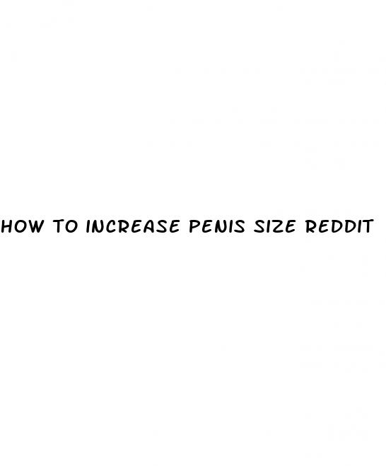 how to increase penis size reddit