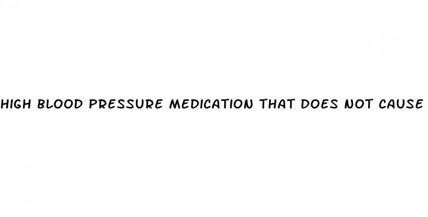 high blood pressure medication that does not cause erectile dysfunction