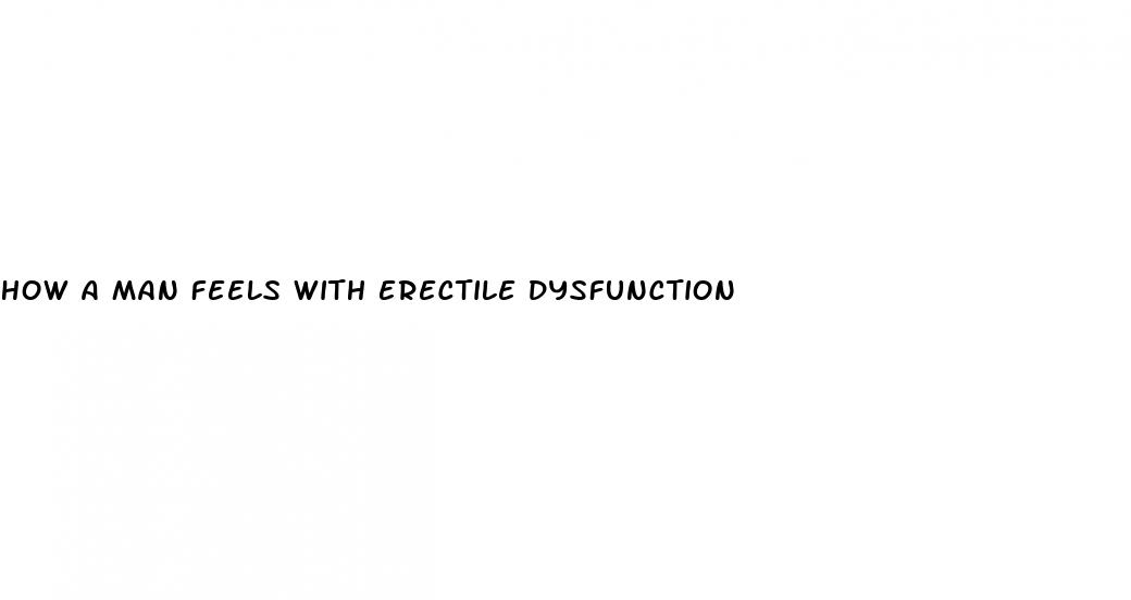 how a man feels with erectile dysfunction