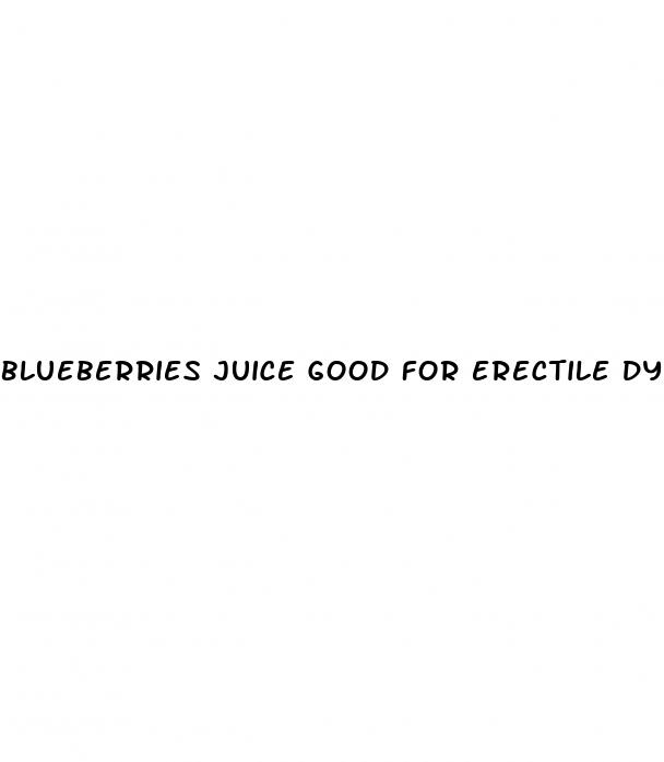 blueberries juice good for erectile dysfunction