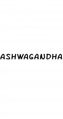 ashwagandha pills for sex