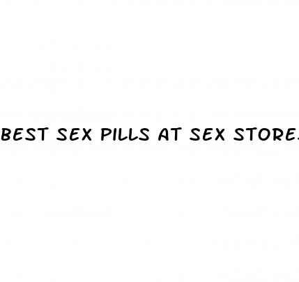 best sex pills at sex stores